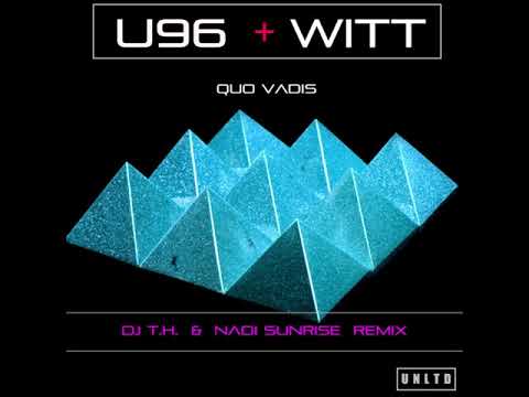 U96 feat. Joachim Witt - Quo Vadis (DJ T.H. & Nadi Sunrise Psylift Remix)