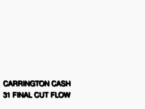 CARRINGTON CASH - 31 FINAL CUT FLOW