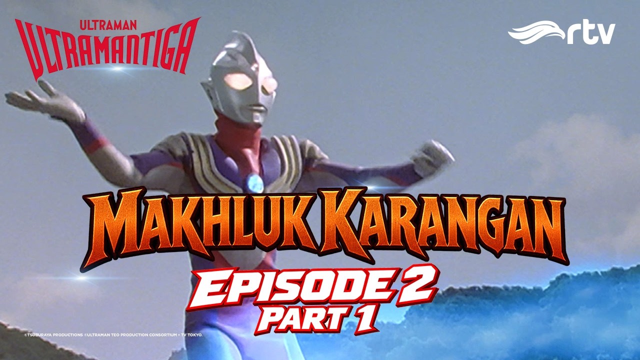ULTRAMAN TIGA RTV | MAKHLUK KARANGAN | EPS 2 PART 1
