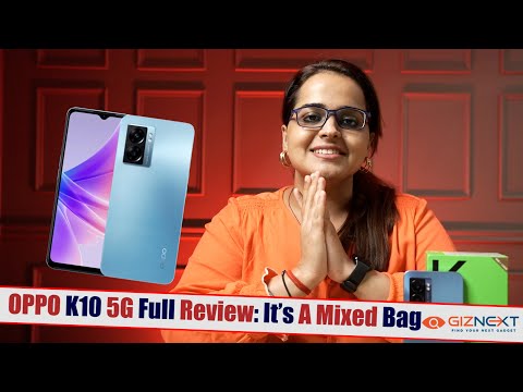 OPPO K10 5G Full Review: Itâ€™s A Mixed Bag