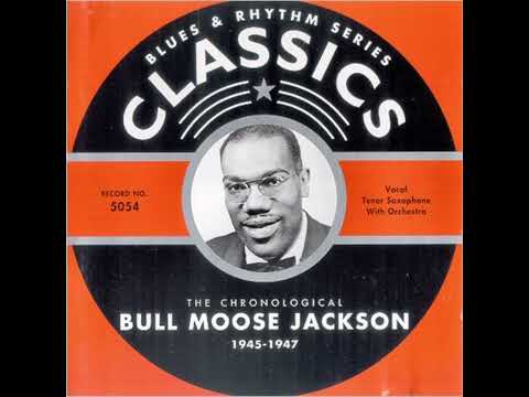 Bull Moose Jackson - Blues & Rhythm Series 5054: The Chronological 1945-1947 (2003)