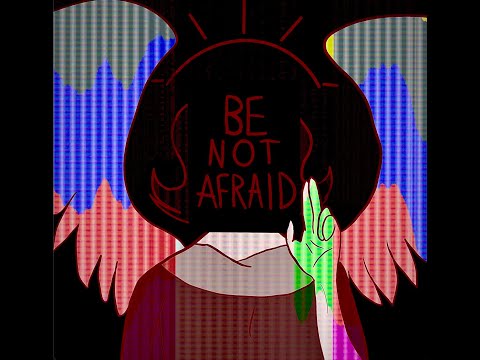 Be Not Afraid