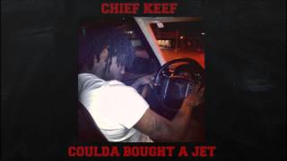 Chief Keef - Coulda Bought A Jet [Without OJ Da Juiceman]