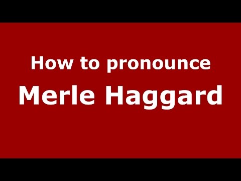 How to pronounce Merle Haggard (American English/US)  - PronounceNames.com