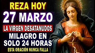 TU PROBLEMA TERMINA HOY 🙌 ORACIÓN VIRGEN DESATANUDOS 💗 QUE DESATA NUDOS IMPOSIBLES EN MINUTOS