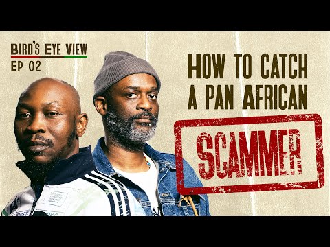 How To Catch A Pan African Scammer | Birds Eye View