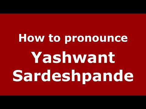 How to pronounce Yashwant Sardeshpande