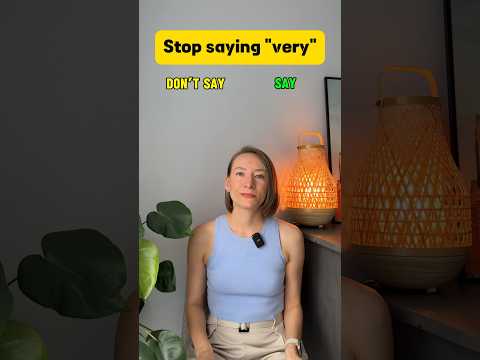 Improve your Vocabulary: Stop saying VERY!