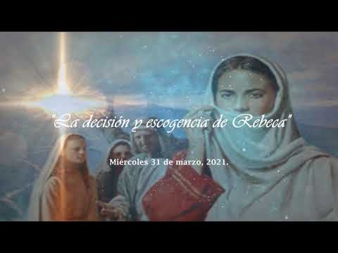 "La decisión y escogencia de Rebeca." Miércoles 31-03-21 Pm