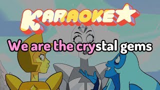 We Are The Crystal Gems (Change Your Mind) - Steven Universe Karaoke