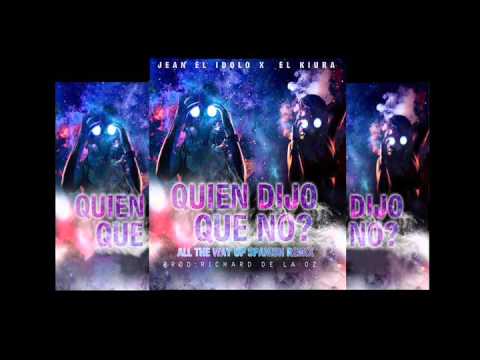 Jean el idolo & El Kiura - All way the up (Quien dijo que no)