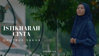Download lagu Istikharah Cinta - Qhutbus Sakha mp3 Download lagu Istikharah Cinta - Qhutbus Sakha mp3