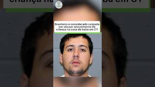 Brasileiro é considerado culpado por abusar sexualmente de criança na casa da babá em CT