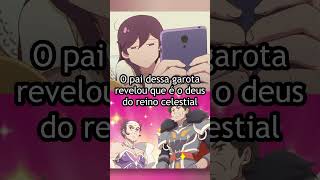 O pai dessa garota revelou que é o deus do reino celestial
