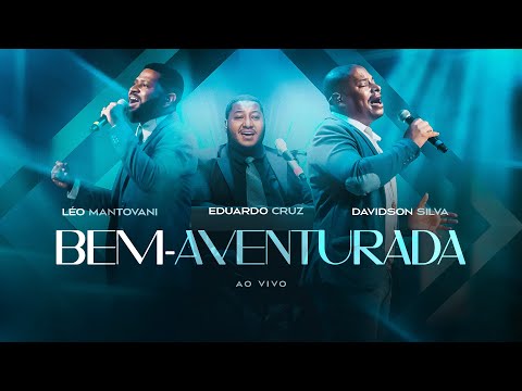 BEM-AVENTURADA (AO VIVO) - Léo Mantovani, Davidson Silva e Eduardo Cruz - Acessível em libras
