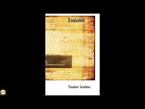 Evolution: An Investigation and a Critique by Theodore Graebner — free full audiobook