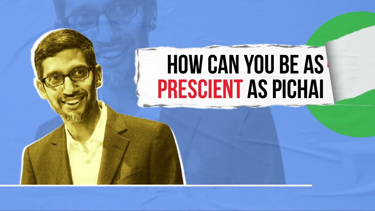 Chapter 6 Think Five Steps Ahead, Always | What You Can Learn From Sundar Pichai