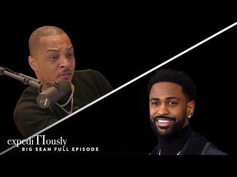 T.I. with Big Sean - The Don’s Life | expediTIously Podcast