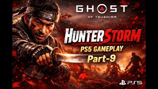 Ghost of Tsushima | HunterStorm | PS5 Gameplay Part 9 🗡️ 🗡️ 🗡️  #ghostoftsushima  #HunterStorm