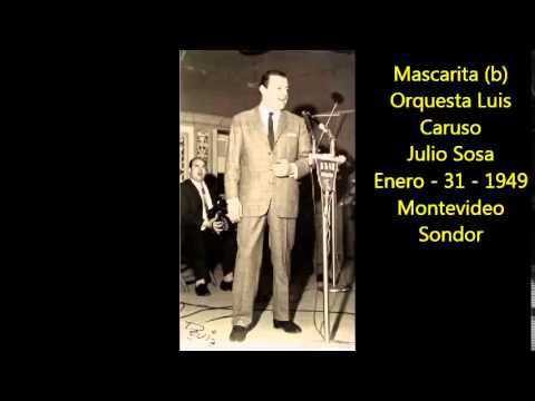 LUIS CARUSO -  JULIO SOSA -  MASCARITA  - TANGO
