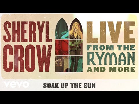 Videoclip de Soak Up The Sun (Live from the Ryman/2019) — Sheryl Crow