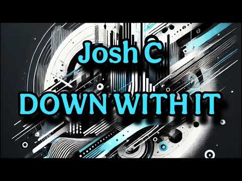 DJ Josh C - Down With It