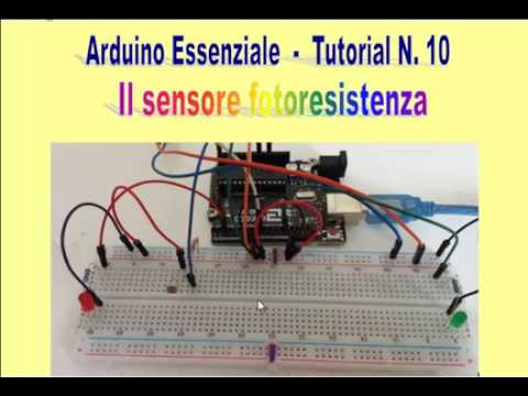 Arduino Essenziale - Il sensore fotoresistenza - Tutorial N.10