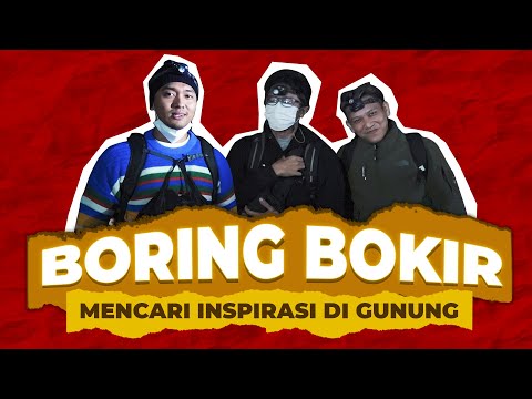 EPS.7 BORING BOKIR | MENCARI INSPIRASI DI GUNUNG | 21+