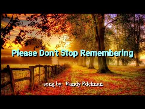 PLEASE DON''T STOP REMEMBERING (LYRICS) song by Randy Edelman