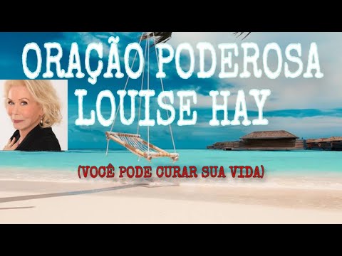ORAÇÃO PODEROSA LOUISE HAY | VOCÊ PODE CURAR SUA VIDA