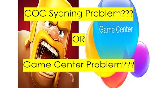 Game Center cannot sync Clash of Clan OR Clash of Clan have its own problem???