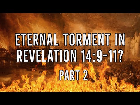 Eternal Torment in Revelation 14:9-11? Part 2