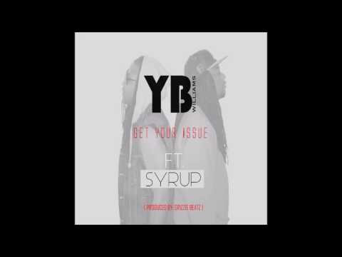 YB Williams Feat. Syrup - Get Your Issue (Prod. by Grizzie) #NEWRNBMUSIC2016