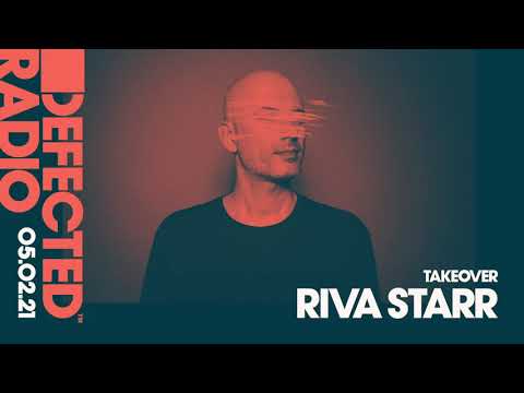 Defected Radio Show: Riva Starr Takeover - 05.02.21