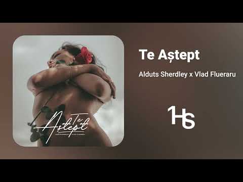 Alduts Sherdley x Vlad Flueraru - Te Aștept | 1 Hour