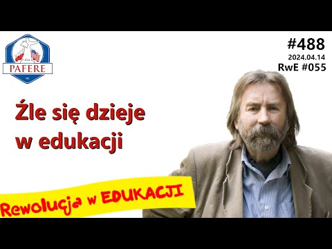 488 Źle się dzieje w polskiej edukacji - dr Jerzy Lackowski. RwE №055