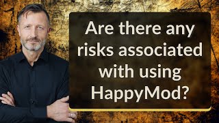 Are there any risks associated with using HappyMod