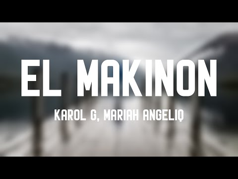 EL MAKINON - Karol G, Mariah Angeliq (Letra) 💌