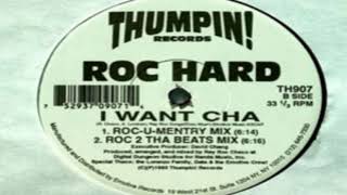 Roc Hard - I Want Cha (Roc 2 Tha Beats Mix)