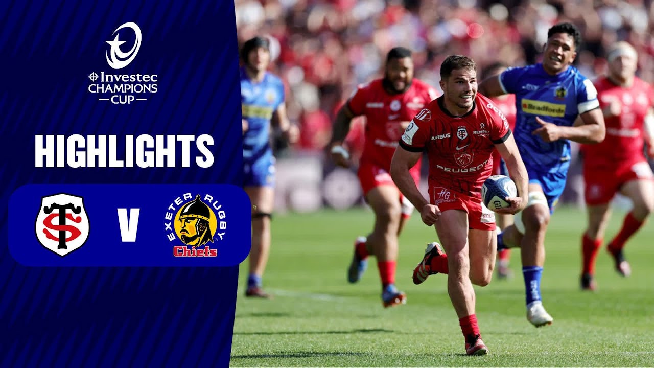Instant Highlights - Stade Toulousain v Exeter Chiefs Quarter-finals│ Investec Champions Cup 2023/24
