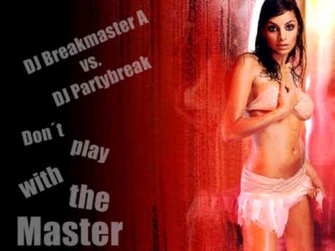 DJ Breakmaster A vs. DJ Partybreak - Don´t play with the Master