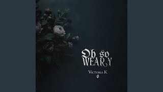 Victoria K - Oh So Weary [The Pleasure Of Sorrow] 358 video