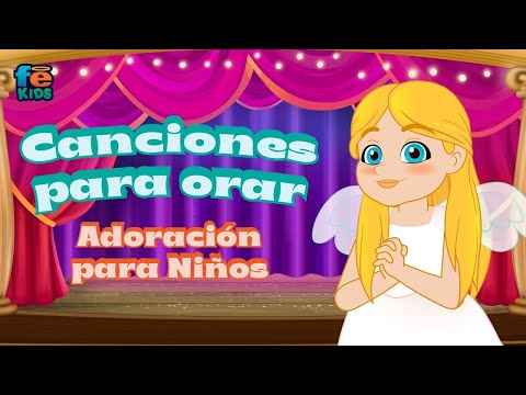 Canciones Para Orar, Adoración Para Niños En Vivo - Fe Kids