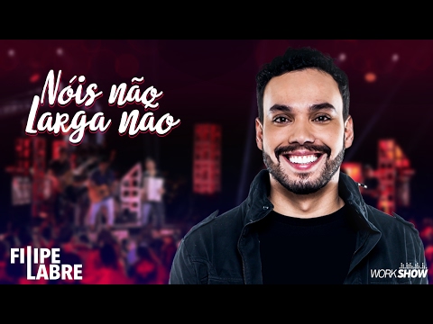 Filipe Labre - Nóis Não Larga Não - DVD Nosso Momento