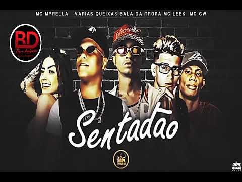 VARIAS QUEIXAS , MC BALA DA TROPA , MC LEEK - SENTADÃO ( REMIX. MC MYRELLA E MC GW )