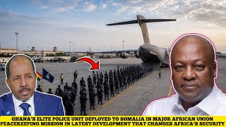 GHANA’S ELITE POLICE UNIT FINALLY ARRIVES IN SOMALIA TO SUPPORT PEACE AND SECURITY MISSION IN UPDATE