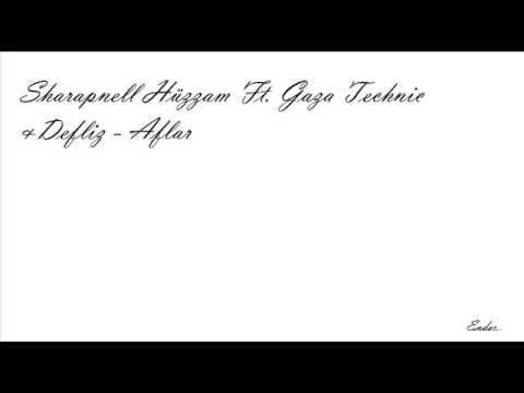 Sharapnell Hüzzam Ft. Gaza Technic & Defliz - Aflar
