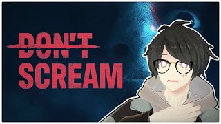 【DON'T SCREAM】 見るのとやるのとは違うって言うしね、