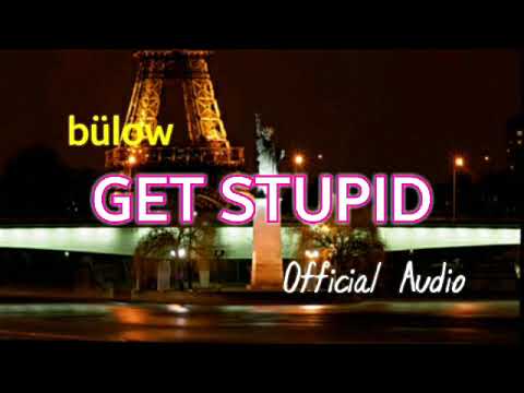 bülow - GET STUPID (Audio)