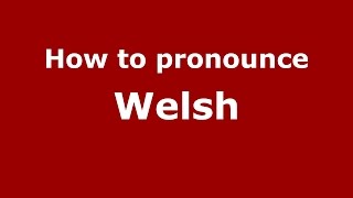 How to pronounce Welsh